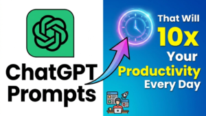 ChatGPT Prompts That Will 10x Your Productivity Every Day