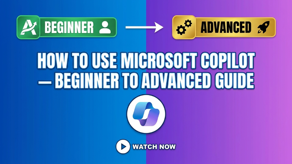 How to Use Microsoft Copilot — Beginner to Advanced Guide